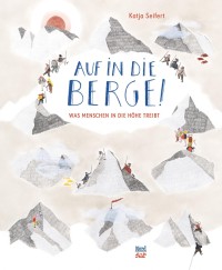 Image of Auf in die Berge! : was Menschen in die Höhe treibt