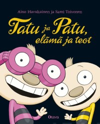 Image of Tatu ja Patu, elämä ja teot